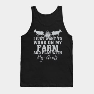 I Just Want To Work In My Garden And Play With My Goats Tank Top